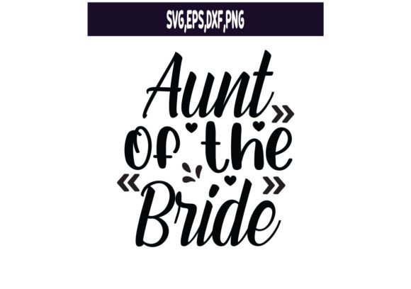 Aunt of the Bride SVG for Graphics and T-Shirt Designs