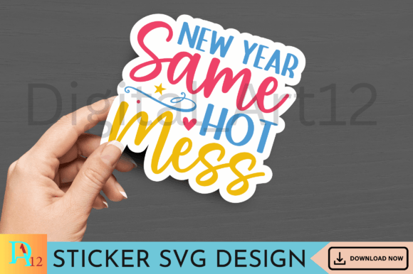 New Year Same Hot Mess Sticker SVG: Graphics & Crafts